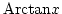 $\mbox{Arctan} x$